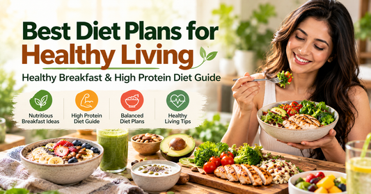 Best Diet Plans for Healthy Living | Healthy Breakfast & High Protein Diet Guide